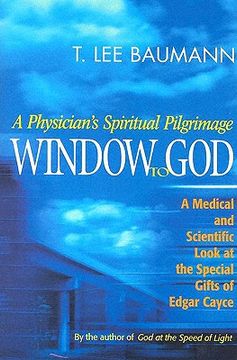 portada window to god: a physician's spiritual pilgrimage: a medical and scientific look at the special gifts of edgar cayce (en Inglés)