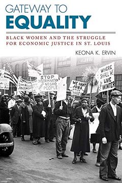 portada Gateway to Equality: Black Women and the Struggle for Economic Justice in st. Louis (Civil Rights and the Struggle for Black Equality in the Twentieth Century) (en Inglés)