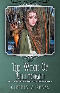portada The Witch of Kellmorgen: The Fairy Princess Chronicles - Book 4 (en Inglés)