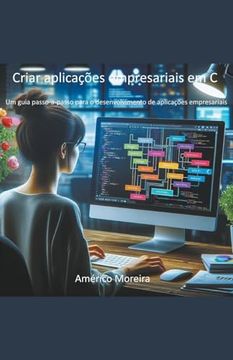 portada Criar aplicações empresariais em C Um guia passo-a-passo para o desenvolvimento de aplicações empresariais (en Portugués)
