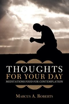 portada Thoughts for Your Day: Meditations Food for Contemplation (en Inglés)