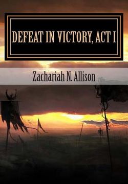 portada Defeat in Victory, Act I (en Inglés)