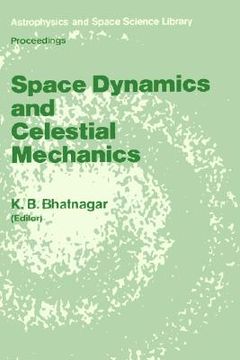 portada space dynamics and celestial mechanics: proceedings of the international workshop, delhi, india, 14 16 november 1985