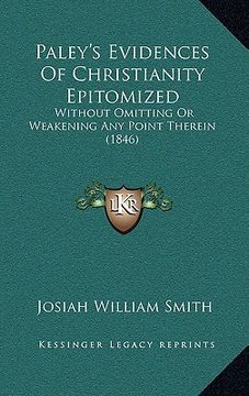 portada paley's evidences of christianity epitomized: without omitting or weakening any point therein (1846) (en Inglés)