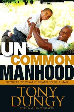 portada uncommon manhood: secrets to what it means to be a man (en Inglés)