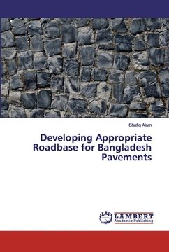 portada Developing Appropriate Roadbase for Bangladesh Pavements (in English)