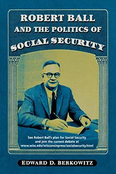 portada Robert Ball and the Politics of Social Security (en Inglés)