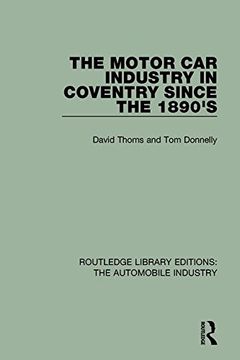 portada The Motor Car Industry in Coventry Since the 1890's (en Inglés)