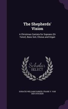 portada The Shepherds' Vision: A Christmas Cantata for Soprano (Or Tenor), Bass Soli, Chorus and Organ (in English)