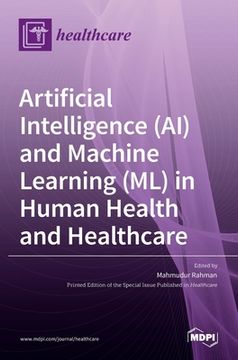 portada Artificial Intelligence (AI) and Machine Learning (ML) in Human Health and Healthcare (en Inglés)
