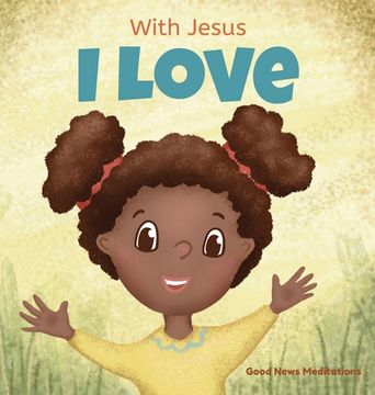 portada With Jesus i Love: A Christian Children Book About the Love of god Being Poured out Into our Hearts and Enabling us to Love in Difficult Situations (3) (in English)
