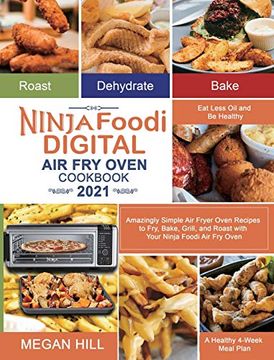 portada Ninja Foodi Digital air fry Oven Cookbook 2021: Amazingly Simple air Fryer Oven Recipes to Fry, Bake, Grill, and Roast With Your Ninja Foodi air fry. And be Healthy| a Healthy 4-Week Meal Plan (en Inglés)