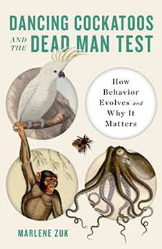 portada Dancing Cockatoos and the Dead man Test: How Behavior Evolves and why it Matters (in English)