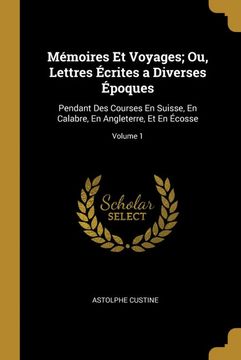 portada Mémoires et Voyages; Ou, Lettres Écrites a Diverses Époques: Pendant des Courses en Suisse, en Calabre, en Angleterre, et en Écosse; Volume 1 