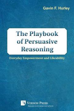 portada The Playbook of Persuasive Reasoning: Everyday Empowerment and Likeability (en Inglés)
