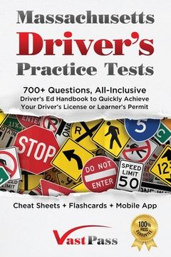 portada Massachusetts Driver'S Practice Tests: 700+ Questions, All-Inclusive Driver'S ed Handbook to Quickly Achieve Your Driver'S License or Learner'S Permit (Cheat Sheets + Digital Flashcards + Mobile App) (in English)