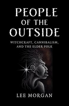 portada People of the Outside: Witchcraft, Cannibalism, and the Elder Folk (in English)