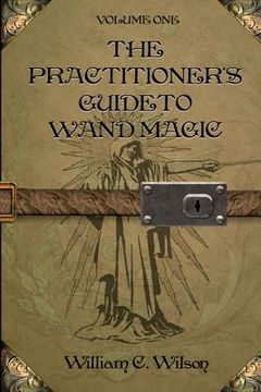 portada the practitioner's guide to wand magic (en Inglés)