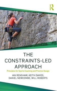 portada The Constraints-led Approach For Sport Coaching: Principles Of Practice Design (routledge Studies In Constraints-based Methodologies In Sport) (in English)