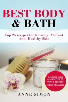portada Best Body & Bath: Top 25 Recipes For Glowing, Vibrant and Healthy Skin