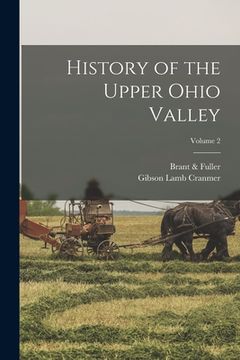 portada History of the Upper Ohio Valley; Volume 2 (en Inglés)