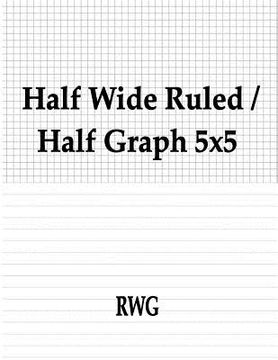 portada Half Wide Ruled / Half Graph 5x5: 50 Pages 8.5" X 11"
