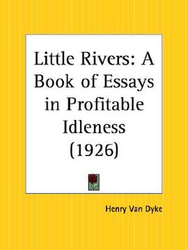 portada little rivers: a book of essays in profitable idleness (en Inglés)