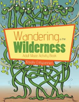 portada Wandering in the Wilderness: Adult Maze Activity Book (in English)