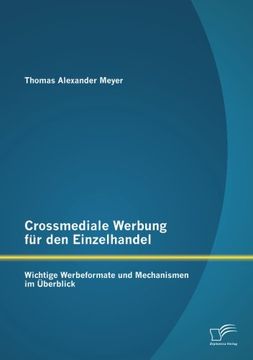 portada Crossmediale Werbung für den Einzelhandel: Wichtige Werbeformate und Mechanismen im Überblick (German Edition)