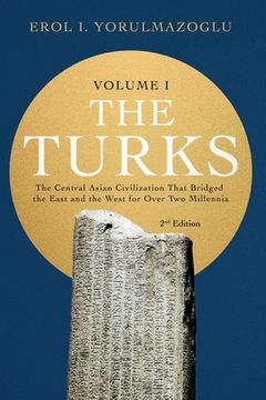 portada The Turks: The Central Asian Civilization That Bridged the East and the West for Over two Millennia - Volume 1 (en Inglés)