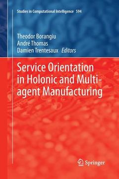 portada Service Orientation in Holonic and Multi-Agent Manufacturing (in English)