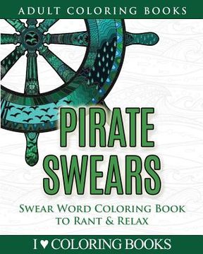 portada Pirate Swears: Swear Word Adult Coloring Book to Rant & Relax (in English)
