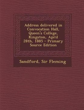 portada Address Delivered in Convocation Hall, Queen's College, Kingston, April 28th, 1885 (en Inglés)