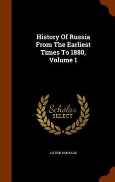 portada History Of Russia From The Earliest Times To 1880, Volume 1