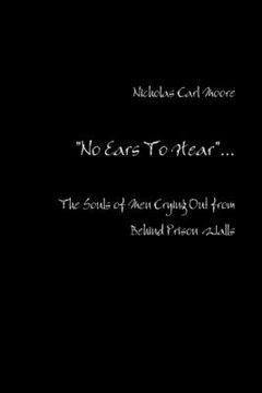 portada No Ears To Hear: The Souls of Men Crying Out from Behind Prison Walls