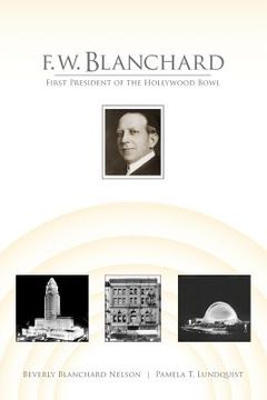 portada f.w. blanchard: first president of the hollywood bowl (en Inglés)