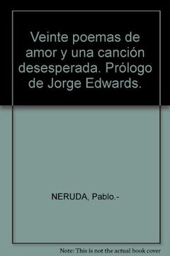 portada Veinte Poemas de Amor y una Canción Desesperada. Prólogo de Jorge Edwards. By. (in Spanish)