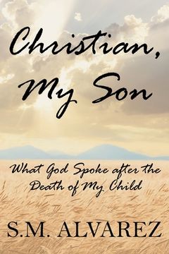 portada Christian, My Son: What God Spoke after the Death of My Child (en Inglés)