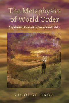 portada The Metaphysics of World Order (en Inglés)