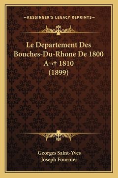 portada Le Departement Des Bouches-Du-Rhone De 1800 A 1810 (1899) (en Francés)