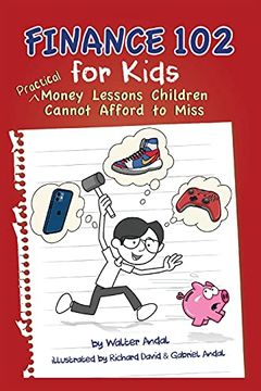portada Finance 102 for Kids: Practical Money Lessons Children Cannot Afford to Miss (en Inglés)