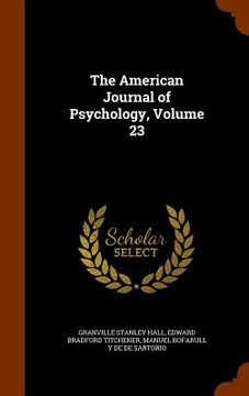 portada The American Journal of Psychology, Volume 23 (en Inglés)