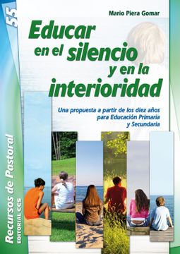 portada Educar en el Silencio y en la Interioridad: Una Propuesta a Partir de los Diez Años Para Educación Primaria y Secundaria