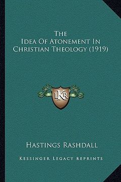 portada the idea of atonement in christian theology (1919) the idea of atonement in christian theology (1919) (en Inglés)