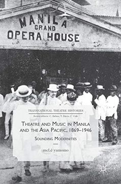 portada Theatre and Music in Manila and the Asia Pacific, 1869-1946: Sounding Modernities (Transnational Theatre Histories) (in English)