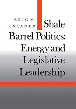 portada Shale Barrel Politics: Energy and Legislative Leadership (Stanford Studies in the new Political History) (en Inglés)