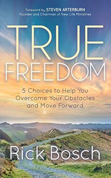 portada True Freedom: 5 Choices to Help you Overcome Your Obstacles and Move Forward