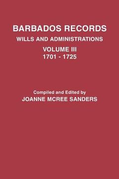 portada barbados records. wills and administrations: volume iii, 1701-1725 (en Inglés)