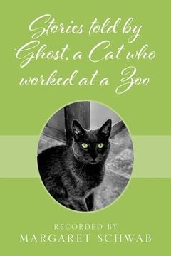 portada Stories told by Ghost, a Cat who worked at a Zoo (en Inglés)