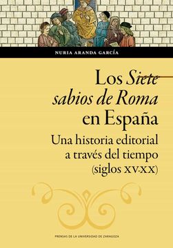 portada Los Siete Sabios de Roma en España: Una Historia Editorial a Través del Tiempo (Siglos Xv-Xx): 168 (Humanidades)